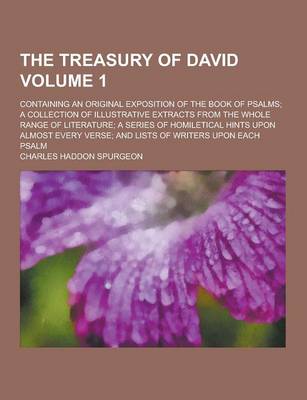 Book cover for The Treasury of David; Containing an Original Exposition of the Book of Psalms; A Collection of Illustrative Extracts from the Whole Range of Literatu