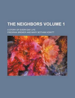 Book cover for The Neighbors Volume 1; A Story of Every-Day Life