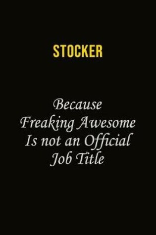 Cover of Stocker Because Freaking Awesome Is Not An Official Job Title