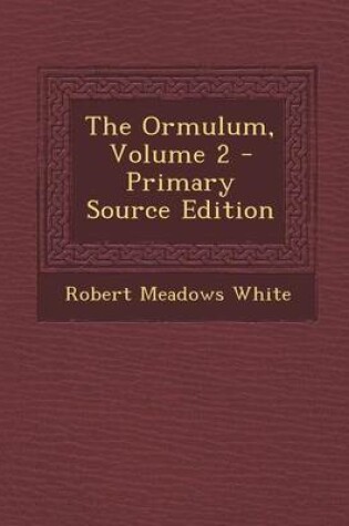 Cover of The Ormulum, Volume 2 - Primary Source Edition