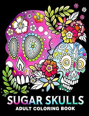 Book cover for Sugar Skulls Adult Coloring Book