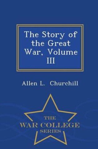 Cover of The Story of the Great War, Volume III - War College Series