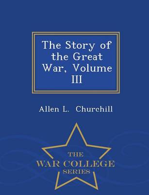 Book cover for The Story of the Great War, Volume III - War College Series