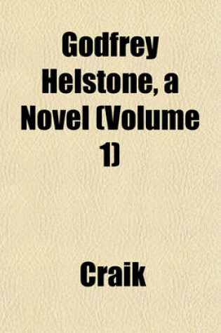 Cover of Godfrey Helstone, a Novel (Volume 1)