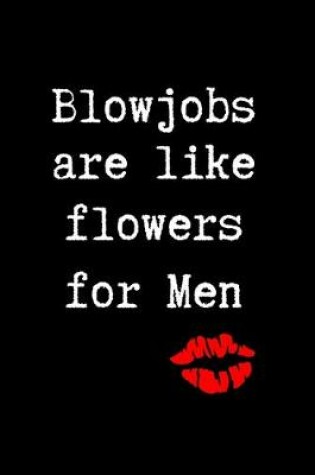 Cover of Blowjobs are Like Flowers for Men
