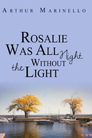 Cover of Rosalie Was All Night Without the Light