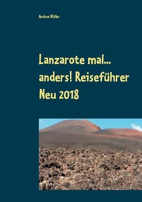 Book cover for Lanzarote mal... anders! Reisefuhrer Neu 2018