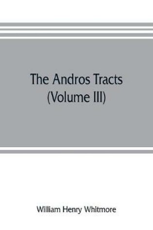 Cover of The Andros tracts (Volume III)