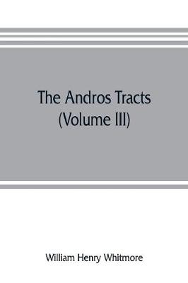 Book cover for The Andros tracts (Volume III)