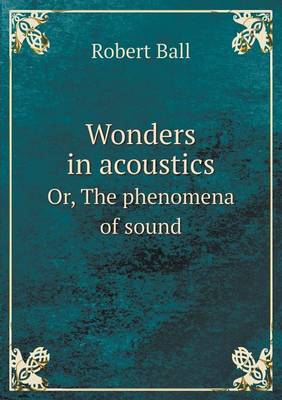 Book cover for Wonders in Acoustics Or, the Phenomena of Sound