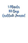 Book cover for 5 Minutes 100 Days Gratitude Journal