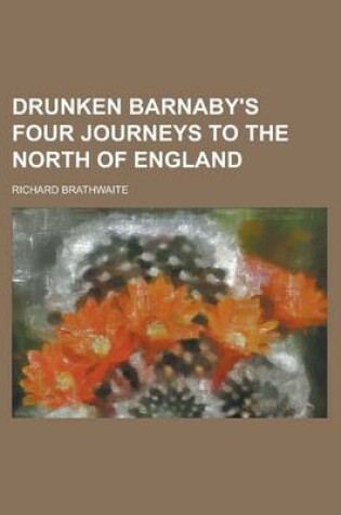 Cover of Drunken Barnaby's Four Journeys to the North of England