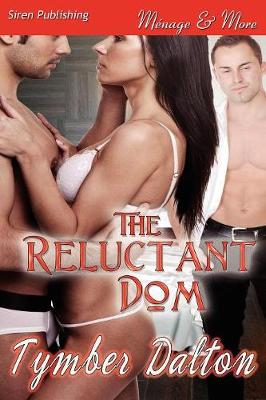 Book cover for The Reluctant Dom (Siren Publishing Menage and More)