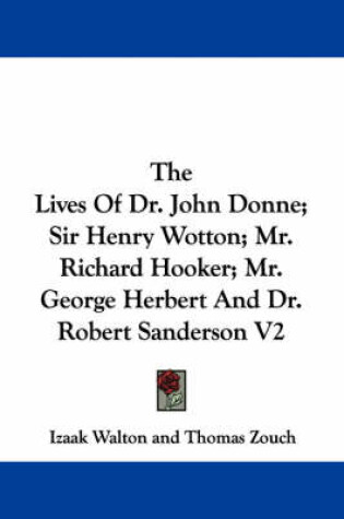 Cover of The Lives of Dr. John Donne; Sir Henry Wotton; Mr. Richard Hooker; Mr. George Herbert and Dr. Robert Sanderson V2