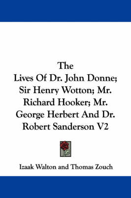 Book cover for The Lives of Dr. John Donne; Sir Henry Wotton; Mr. Richard Hooker; Mr. George Herbert and Dr. Robert Sanderson V2