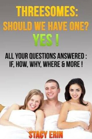 Cover of Threesomes: Should We Have One? Yes!: All Your Questions Answered