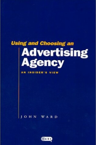 Cover of Using and Choosing an Advertising Agency