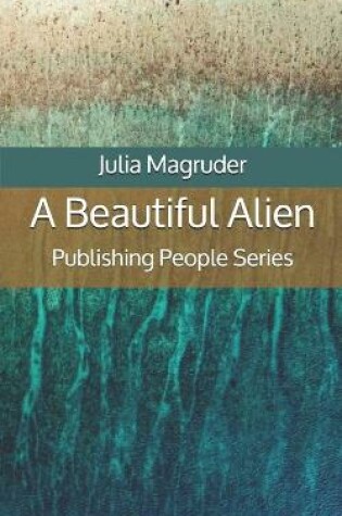 Cover of A Beautiful Alien - Publishing People Series