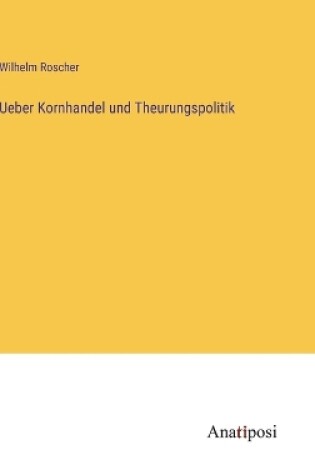 Cover of Ueber Kornhandel und Theurungspolitik