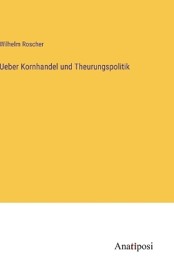 Book cover for Ueber Kornhandel und Theurungspolitik