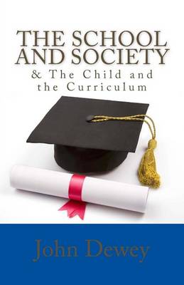 Book cover for The School and Society & The Child and the Curriculum