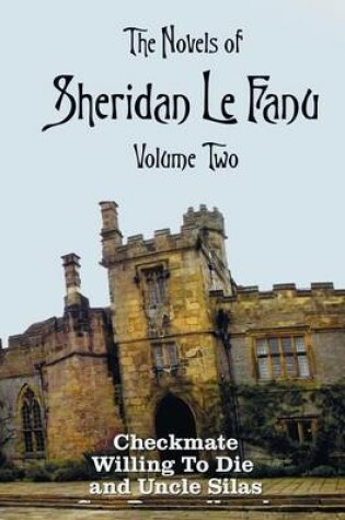 Cover of The Novels of Sheridan Le Fanu, Volume Two, including (complete and unabridged