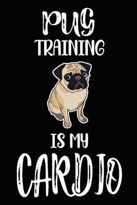 Book cover for Pug Training Is My Cardio