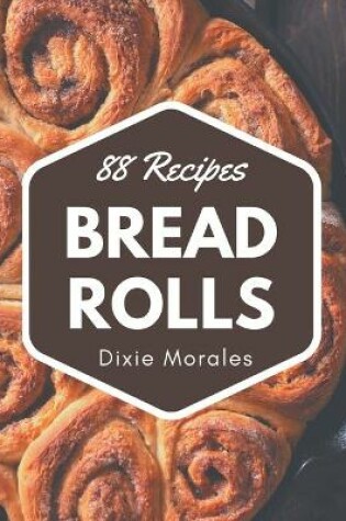 Cover of 88 Bread Rolls Recipes