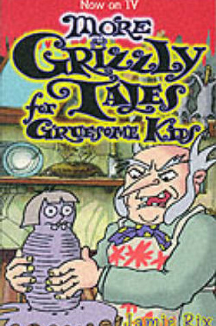 Cover of More Grizzly Tales for Gruesome Kids