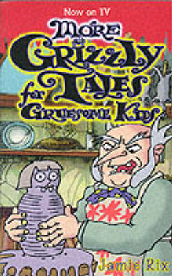 Book cover for More Grizzly Tales for Gruesome Kids