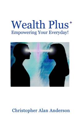 Book cover for Wealth Plus+ Empowering Your Everyday!
