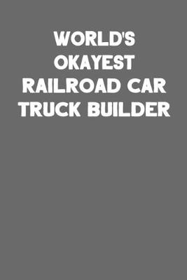 Book cover for World's Okayest Railroad Car Truck Builder