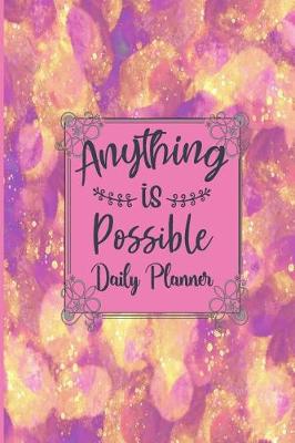 Book cover for Anything Is Possible - Daily Planner