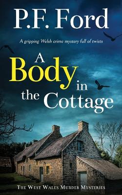 Cover of A BODY IN THE COTTAGE a gripping Welsh crime mystery full of twists