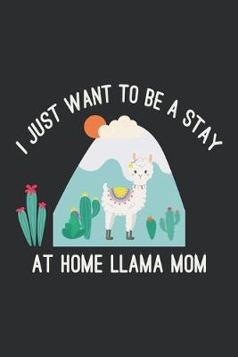 Book cover for I Just Want to Be a Stay at Home Llama Mom