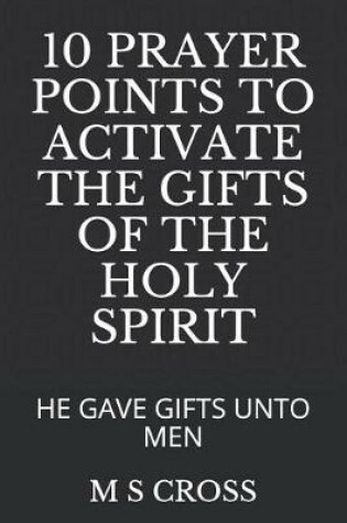 Cover of 10 Prayer Points to Activate the Gifts of the Holy Spirit