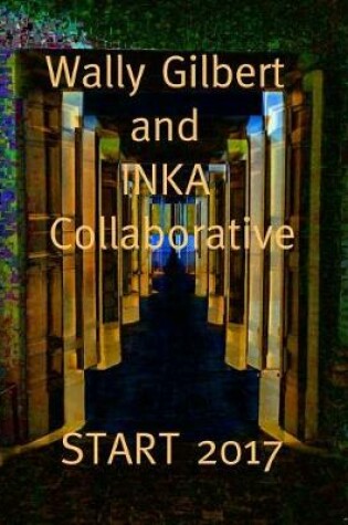 Cover of Wally Gilbert and INKA Collaborative