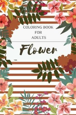 Cover of Flower Coloring Book For Adults