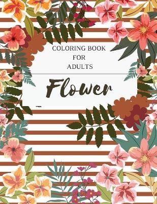 Cover of Flower Coloring Book For Adults