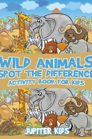 Cover of Wild Animals Spot the Difference Activity Book for Kids