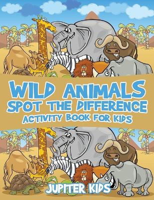 Book cover for Wild Animals Spot the Difference Activity Book for Kids