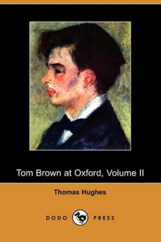 Cover of Tom Brown at Oxford, Volume II (Dodo Press)