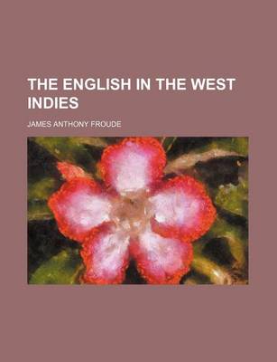 Book cover for The English in the West Indies (Volume 1)