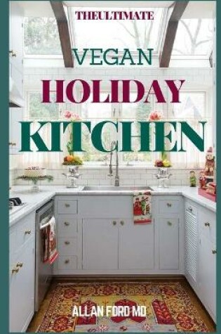 Cover of The Ultimate Vegan Holiday Kitchen