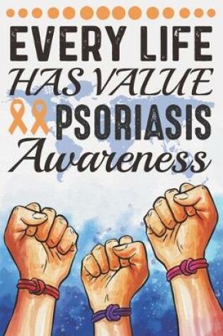 Cover of Every Life Has Value Psoriasis Awareness