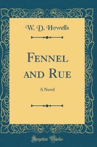 Cover of Fennel and Rue: A Novel (Classic Reprint)