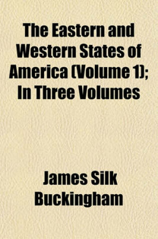 Cover of The Eastern and Western States of America (Volume 1); In Three Volumes