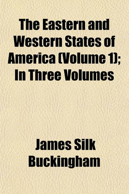 Book cover for The Eastern and Western States of America (Volume 1); In Three Volumes