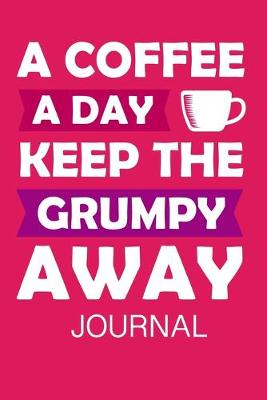 Book cover for A Coffee a Day keep the Grumpy Away