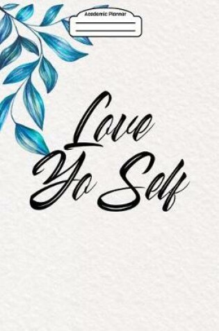 Cover of Academic Planner 2019-2020 - Love Yo Self